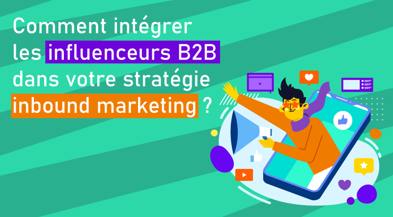 Comment-intégrer-les-influenceurs-B2B-dans-votre-stratégie-d'inbound-marketing