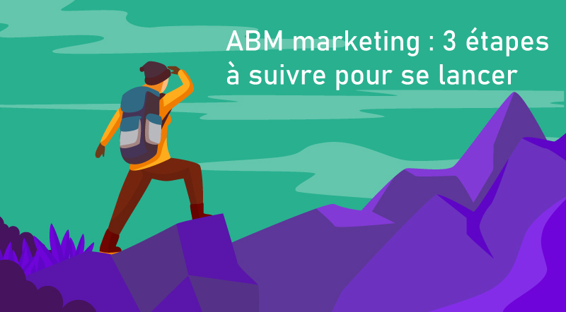 ABM-Marketing-3-étapes-à-suivre-pour-se-lancer-comment-mettre-en-place-ABM