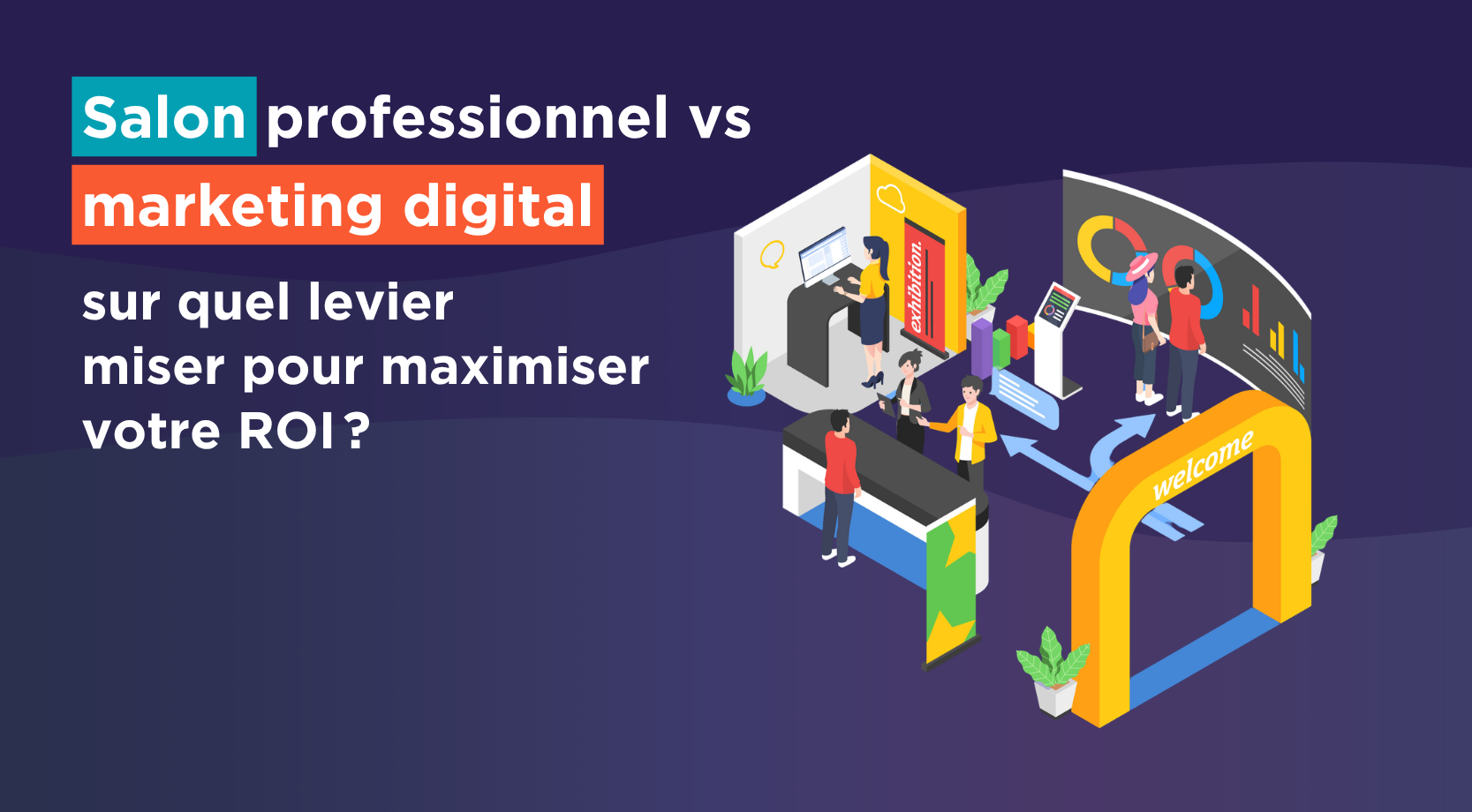 Faire son choix ou allier le marketing digital et les salons.